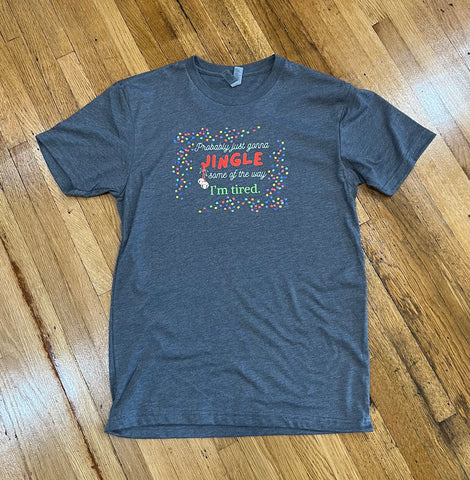 Probably Just Gonna Jingle Tee