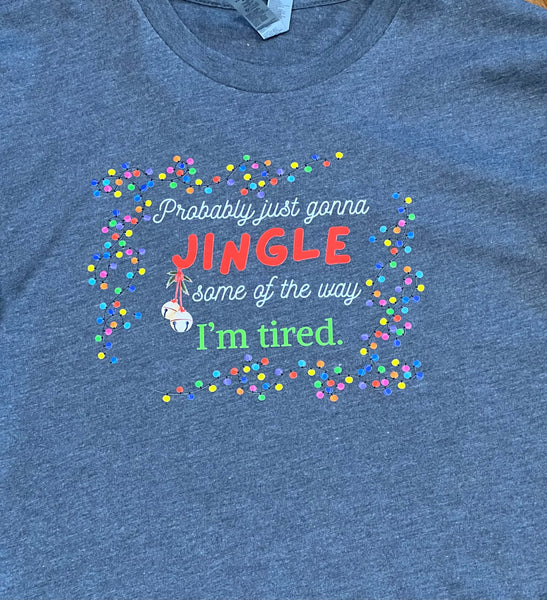 Probably Just Gonna Jingle Tee