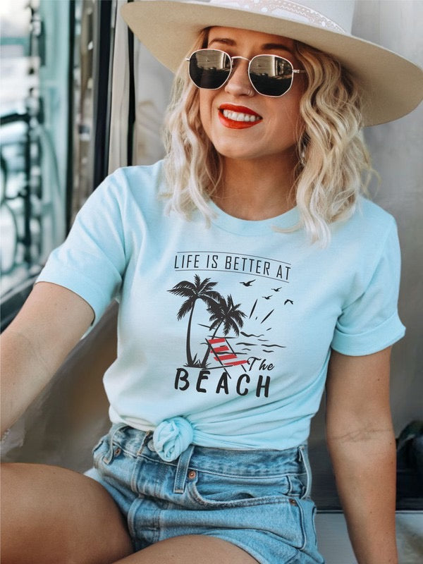 Life is Better at the Beach T-shirt